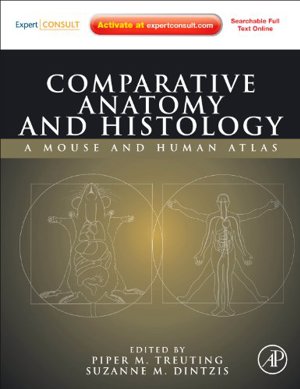 Comparative Anatomy And Histology A Mouse And Human Atlas, 1St Edition, Expert Consult