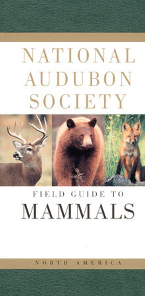 National Audubon Society Field Guide To North American Mammals National Audubon Society Field Guide To North American Mammals