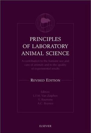 Principles of Laboratory Animal Science: A Contribution to the Humane Use  and Care of Animals and to the Quality of Experimental Results