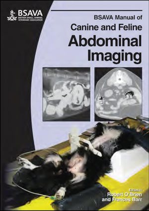 BSAVA Manual Of Canine And Feline Abdominal Imaging (BSAVA British Small Animal Veterinary Association) 1St Edition