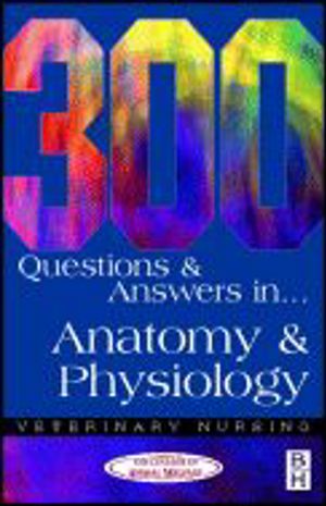 300 Questions & Answers in Anatomy & Physiology: Veterinary Nursing