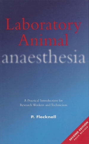 Laboratory Animal Anaesthesia A Practical Introduction For Research Workers And Technicians 2Nd Edition