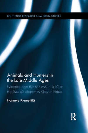 Animals And Hunters In The Late Middle Ages Evidence From The Bnf MS Fr. 616 Of The Livre De Chasse By Gaston Fébus Animals And Hunters In The Late Middle Ages Evidence From The Bnf MS Fr. 616 Of The Livre De Chasse By Gaston Fébus