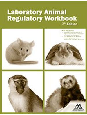 Laboratory Animal Regulatory Workbook Laboratory Animal Regulatory Workbook
