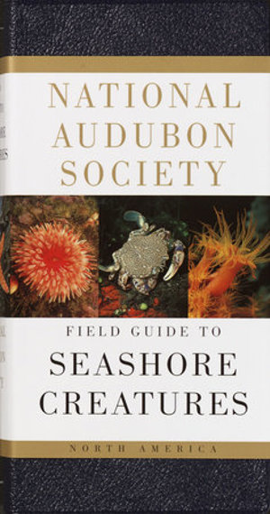 National Audubon Society Field Guide To Seashore Creatures National Audubon Society Field Guide To Seashore Creatures