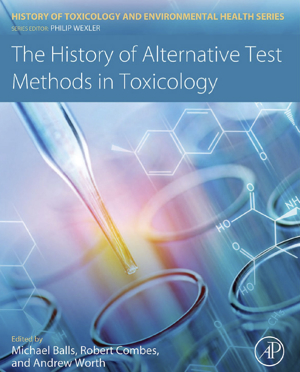 The History of Alternative Test Methods in Toxicology The History of Alternative Test Methods in Toxicology