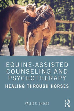 Equine Assisted Counseling And Psychotherapy Healing Through Horses