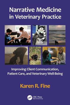 Narrative Medicine In Veterinary Practice Improving Client Communication, Patient Care, And Veterinary Well Being