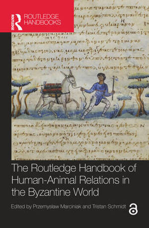 The Routledge Handbook Of Human Animal Relations In The Byzantine World
