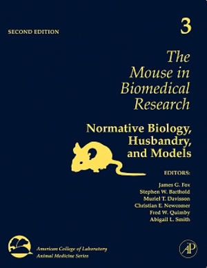 The Mouse In Biomedical Research Normative Biology, Husbandry, And Models, Volume 3, Second Edition