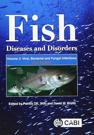 Fish Diseases And Disorders Volume 3 Viral, Bacterial And Fungal Infections