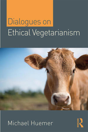 Dialogues On Ethical Vegetarianism
