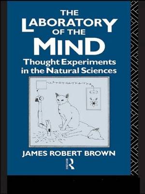The Laboratory Of The Mind Thought Experiments In The Natural Sciences