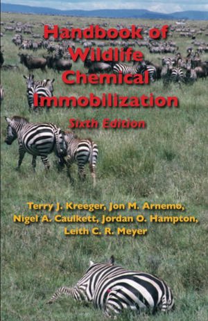 Handbook Of Wildlife Chemical Immobilization