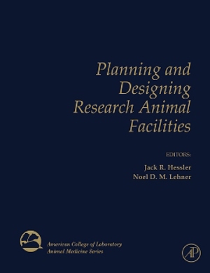 Planning And Designing Research Animal Facilities, First Edition