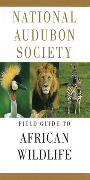National Audubon Society Field Guide To African Wildlife National Audubon Society Field Guide To African Wildlife