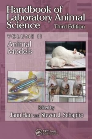 Handbook Of Laboratory Animal Science, Volume II, Third Edition Animal Models