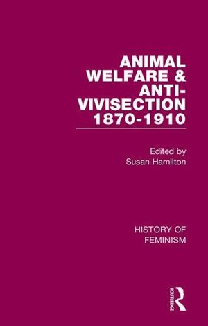 Animal Welfare And Anti Vivisection 1870 1910 Nineteenth Century Women's Mission Animal Welfare And Anti Vivisection 1870 1910 Nineteenth Century Women's Mission